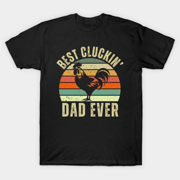 Best Cluckin' Dad Ever T-Shirt by Owlora Studios